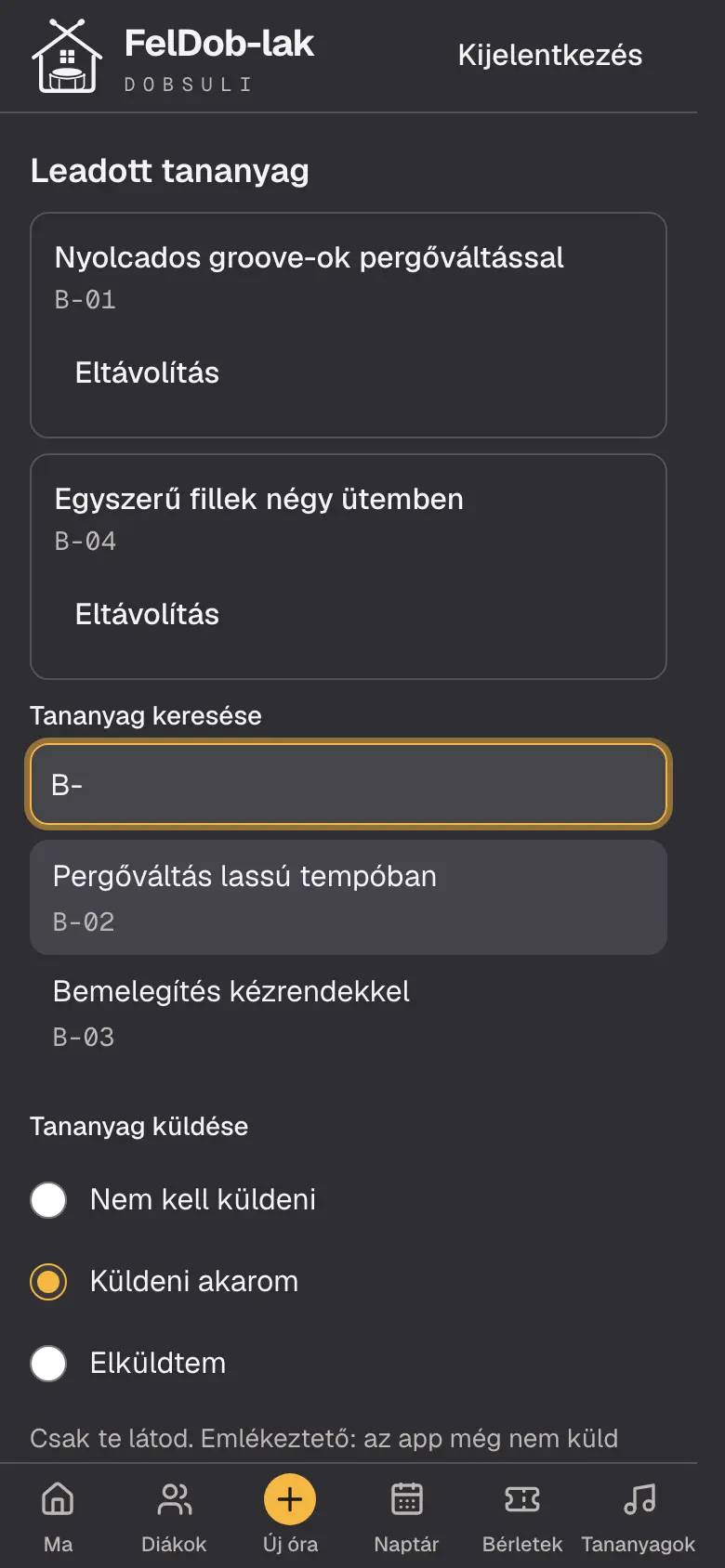 A tananyag-választó telefonon: a kották keresve választhatók ki az óra lezárásakor, alatta a „Tananyag küldése” jelölő: nem kell küldeni, küldeni akarom, elküldtem.